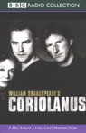 BBC Radio Shakespeare: Coriolanus (Dramatized)