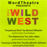 WordTheatre Presents: The Wild West