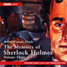The Memoirs of Shelock Holmes: Volume Three (Dramatised)
