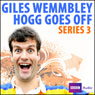Giles Wemmbley Hogg Goes Off: Series 3