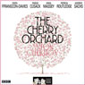 The Cherry Orchard: (Classic Radio Theatre - Dramatised)