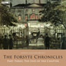 The Forsyte Chronicles: Part Three: The End of the Chapter (Dramatised)