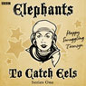 Elephants to Catch Eels: Complete Series 1