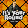 It's Your Round: Complete Series 1