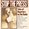 Stop the Press!: Tales of Reporters on the Radio