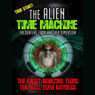 Alien Time Machine: Encounters from Another Dimension