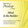 Mind Is the Builder: Edgar Cayce Presleep Series