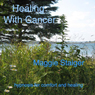 Healing with Cancer: Hypnosis for Comfort and Healing