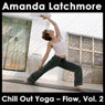 Chill Out Yoga - Flow, Vol. 2: A Dynamic Class from Mellow to Challenging - Intermediate level