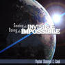 Seeing the Invisible, Doing the Impossible