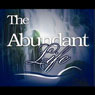 The Abundant Life: The Heavenly Father Wants to Take Care of You