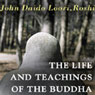 The Life and Teachings of the Buddha