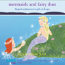 Mermaids & Fairy Dust: Beautiful Imaginative Meditations for Wonderful Little Girls of All Ages