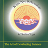 Kum Nye Relaxation: The Art of Developing Balance