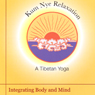 Kum Nye Relaxation: Integrating Body and Mind