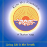 Kum Nye Relaxation: Living Life in the Breath