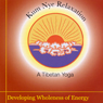 Kum Nye Relaxation: Developing Wholeness of Energy