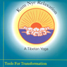 Kum Nye Relaxation: Tools for Transformation