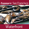 Frommer's San Francisco: Waterfront Walking Tour