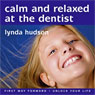Calm and Relaxed at the Dentist: Overcome Fear of the Dentist