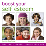 Boost Your Self Esteem: Boost Your Self-Esteem for 10-15 Year Olds