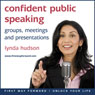 Confident Public Speaking: In Groups, Meetings and Presentations