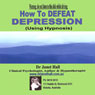 How You Can Defeat Depression (Hypnosis)