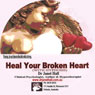 Heal Your Broken Heart: When Grief Hurts (Hypnosis)