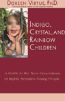 Indigo, Crystal, and Rainbow Children: A Guide to the New Generations of Highly Sensitive Young People
