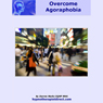Overcome Agoraphobia: Feel Confident and Relaxed When Out and About