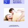 Overcome Premature Ejaculation: Take Control of Your Mind and Body and Become a Great Lover