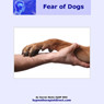 Overcome Fear of Dogs: Stay Calm Relaxed and in Control Around Dogs