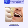 Overcome Your Fear of the Dentist: Feel Relaxed and at Ease the Next Time You Visit the Dentist