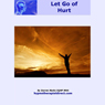 Release Hurt: Let Go of Past Hurt - It's What You Think That Really Matters