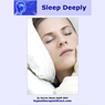 Sleep Deeply: Be Calm, Relax and Drift Off into a Deep, Long, Restful Sleep