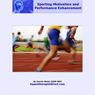 Sporting Motivation & Performance Enhancement: Enjoy Training and Fulfil Your Potential Now