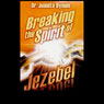 Breaking the Spirit of Jezebel