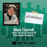 Alex Carroll - How to Get a Flood of Free Radio Publicity: Conversations with the Best Entrepreneurs on the Planet
