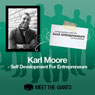 Karl Moore - Self Development for Entrepreneurs: Conversations with the Best Entrepreneurs on the Planet