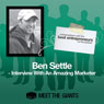 Ben Settle - Interview with an Amazing Marketer: Conversations with the Best Entrepreneurs on the Planet