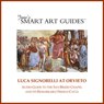 Luca Signorelli at Orvieto: Audio Guide to the San Brizio Chapel in Orvieto and Its Remarkable Fresco Cycle