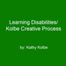 Learning Disabilities/Kolbe Creative Process