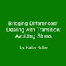 Bridging Differences/Dealing with Transition/Avoiding Stress