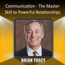 Communication: The Master Skill to Powerful Relationships