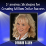 Shameless Strategies for Creating Million-Dollar Success