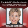 Thank God It's Monday: How to Build a Motivating Workplace