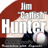 Ann Liguori's Audio Hall of Fame: Jim 'Catfish' Hunter