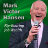 Rip-Roaring Job Wealth: Succeeding in Any Economy