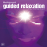 Guided Relaxation: For Your Mind, Body, and Spirit