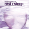 Rest & Sleep: Soothing Meditations to Help You Relax and Sleep